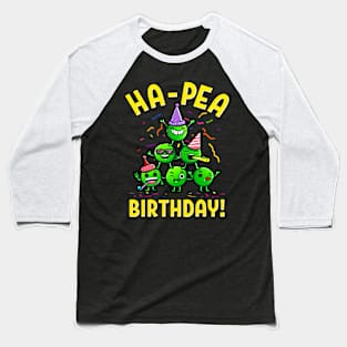 Ha Pea Birthday Party with Peas Funny Happy Birthday Gift Baseball T-Shirt